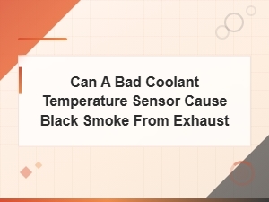 Can a Bad Coolant Temperature Sensor Cause Black Smoke From Exhaust