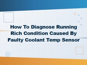 Diagnosing a Rich Condition From a Faulty Coolant Temperature Sensor