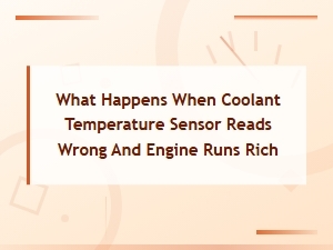 Coolant Temperature Sensor Reading Wrong: Why Your Engine Runs Rich